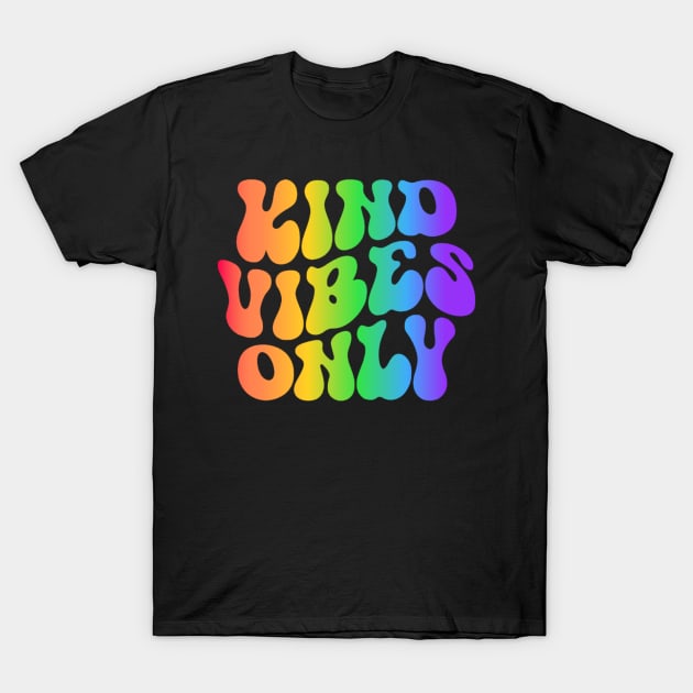 Kind Vibes Only - Colorful Positive Vibes Design T-Shirt by NotUrOrdinaryDesign